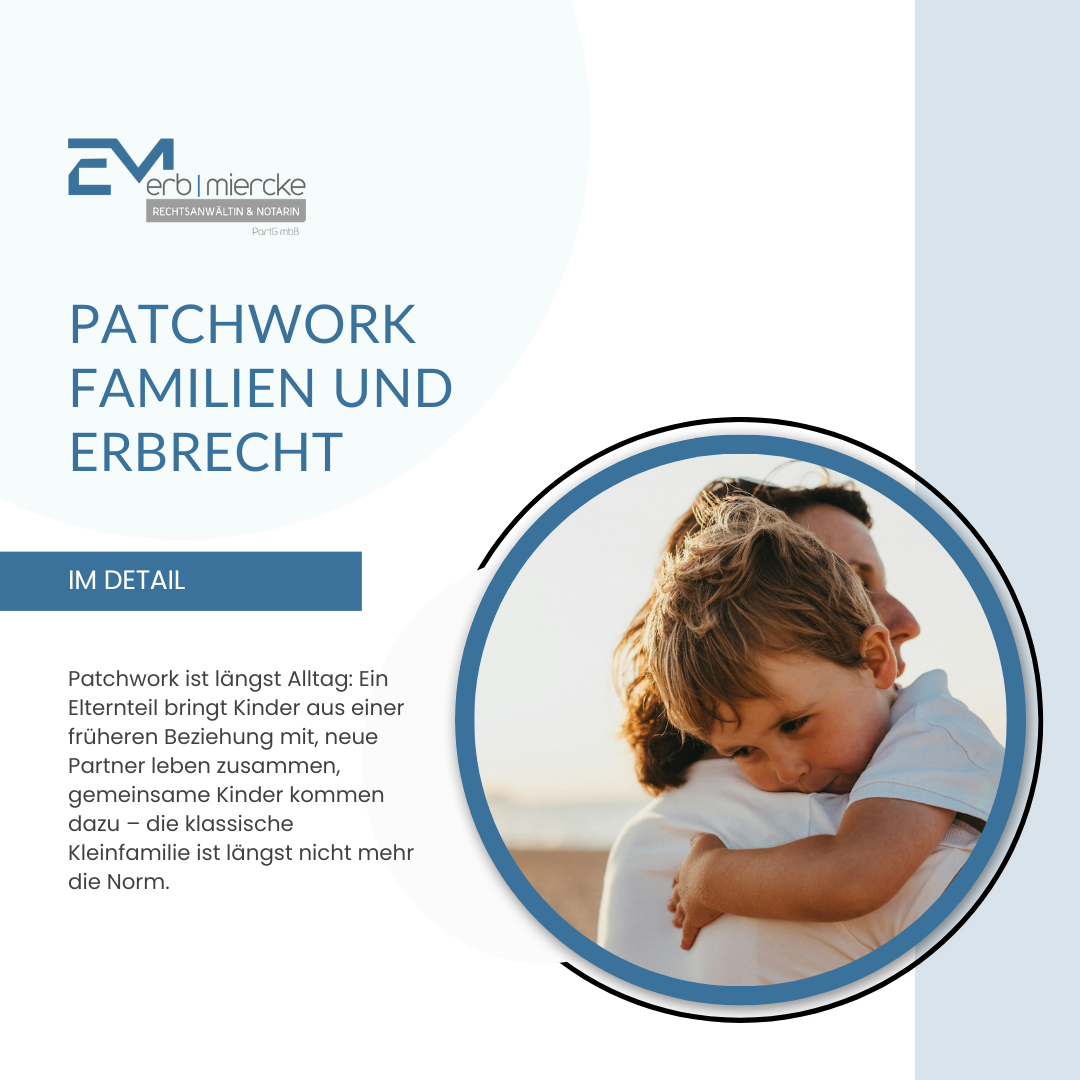Patchwork Familien und Erbrecht Patchwork Familien und Erbrecht